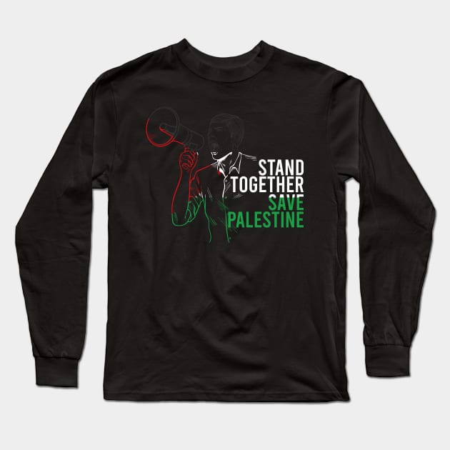 Stand Together And Save Palestine - Israel Killing Muslims Long Sleeve T-Shirt by mangobanana